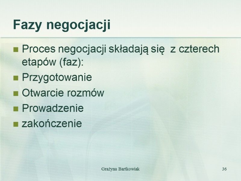 Fazy negocjacji Proces negocjacji składają się  z czterech etapów (faz): Przygotowanie Otwarcie rozmów